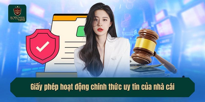 Giấy phép hoạt động chính thức uy tín của nhà cái